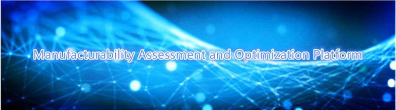 Manufacturability Assessment and Optimization Platform.